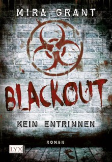 Blackout - Kein Entrinnen (newsflesh #3) - Mira Grant