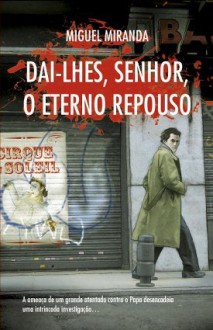 Dai-lhes, Senhor, O Eterno Repouso - Miguel Miranda