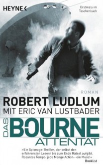 Das Bourne Attentat: Roman (und Eric Van Lustbader) (German Edition) - Robert Ludlum, Norbert Jakober