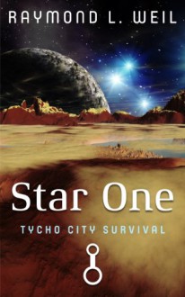 Star One: Tycho City Survival - Raymond L. Weil, Frank MacDonald