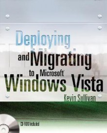 Deploying And Migrating To Microsoft Windows Vista - Kevin Sullivan