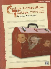 Creative Composition Toolbox, Book 3: Late Elementary - Wynn-Anne Rossi