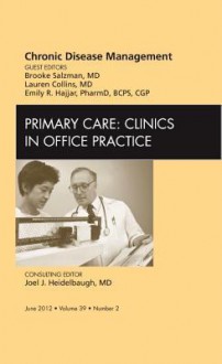 Chronic Disease Management, an Issue of Primary Care Clinics in Office Practice - Brooke Salzman, Lauren Collins, Emily R. Hajjar