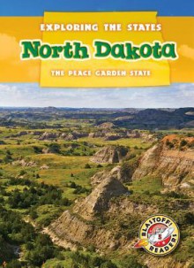 North Dakota: The Peace Garden State - Blake Hoena