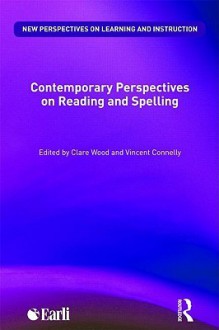 Contemporary Perspectives on Reading and Spelling (New Perspectives on Learning and Instruction) - Clare Wood, Vincent Connelly