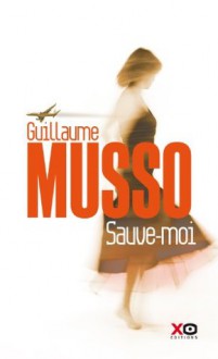 Sauve-moi (French Edition) - Guillaume Musso