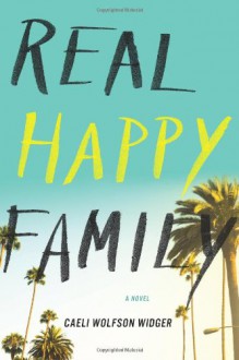 Real Happy Family - Caeli Wolfson Widger