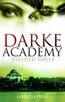 Darke Academy 3: Divided Souls - Gabriella Poole