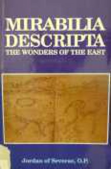 Mirabilia Descripta: The Wonders of the East - Friar Jordanus, Peter Lobo, Timothy Radcliffe