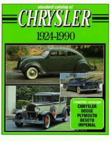 Standard Catalog Of Chrysler, 1924 1990 - John Lee