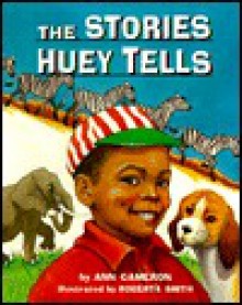 The Stories Huey Tells - Ann Cameron