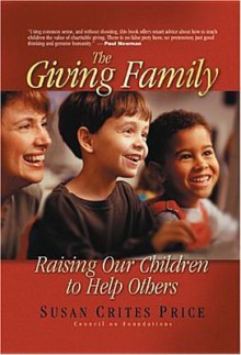 The Giving Family: Raising Our Children to Help Others - Susan Crites Price