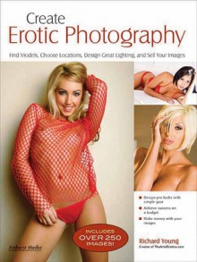 Nude Photography: Erotic Images on a Shoestring Budget - Richard Young