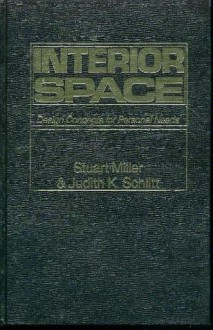 Interior Space: Design Concepts for Personal Needs - Stuart Miller, Judith K. Schlitt