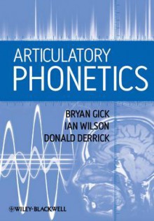 Articulatory Phonetics - Bryan Gick