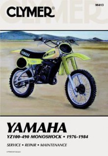 Yamaha Yz100-490 Monoshock, 1976-1984: Service, Repair, Maintenance - Eric Jorgensen, Ron Wright