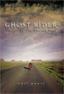 Ghost Rider: Travels on the Healing Road - Neil Peart