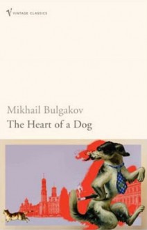 The Heart Of A Dog - Mikhail Bulgakov, Michael Glenny, Andrey Kurkov