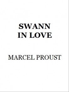 Swann in Love (Remembrance of Things Past, #1.2) - Marcel Proust, C.K. Scott Moncrieff