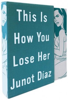 This Is How You Lose Her Deluxe Edition - Junot Díaz, Jaime Hernández