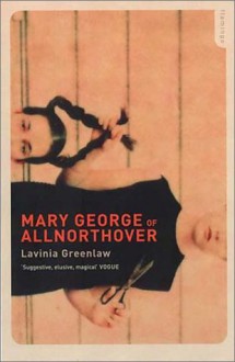 Mary George of Allnorthover - Lavinia Greenlaw