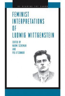 Feminist Interpretations Of Ludwig Wittgenstein - Naomi Scheman, Peg O'Connor