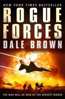 Rogue Forces (Patrick McLanahan, #15) - Dale Brown