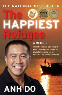 The Happiest Refugee - Anh Do