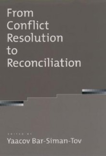 From Conflict Resolution to Reconciliation - Yaacov Bar-Siman-Tov