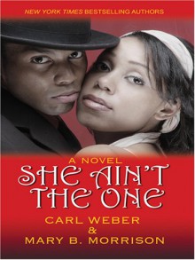 She Ain't the One - Carl Weber, Mary B. Morrison