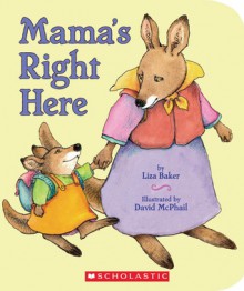 Mama's Right Here - Liza Baker, David McPhail