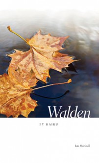 Walden by Haiku - Ian Marshall