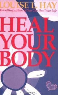 Heal Your Body - Louise L. Hay