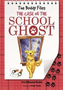 The Buddy Files: The Case of the School Ghost (Book 6) - Dori Hillestad Butler, Jeremy Tugeau