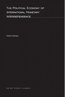 The Political Economy Of International Monetary Interdependence - Koichi Hamada