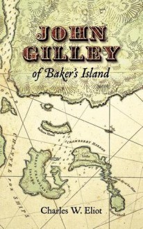 John Gilley of Baker's Island - Charles William Eliot