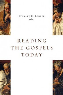 Reading the Gospels Today - Stanley E. Porter