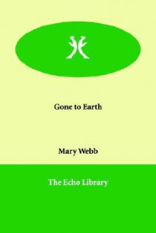 Gone to Earth - Mary Webb