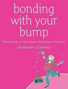 Bonding with Your Bump - Miriam Stoppard