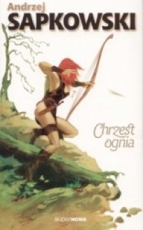 Chrzest ognia - Andrzej Sapkowski