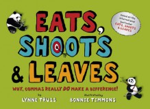 Eats, Shoots & Leaves: Why, Commas Really DO Make a Difference! - Lynne Truss