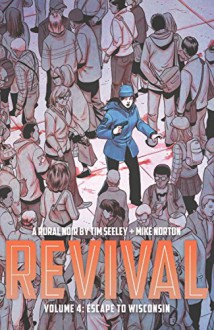 Revival Volume 4: Escape to Wisconsin - Mike Norton, Jenny Frison, Tim Seeley