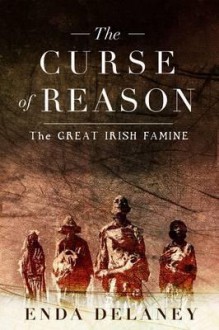 The Curse of Reason: The Great Irish Famine - Enda Delaney