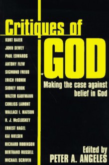 Critiques of God: Making the Case Against Belief in God - 