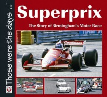 Superprix: The Story of Birmingham's Motor Race - Sam Collins