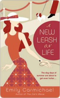 A New Leash on Life a New Leash on Life a New Leash on Life - Emily Carmichael