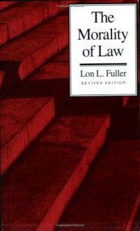 The Morality of Law - Lon L. Fuller