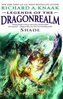 Legends of the Dragonrealm: Shade - Richard A. Knaak