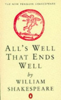 All's Well That Ends Well (New Penguin Shakespeare) - Barbara Everett, William Shakespeare