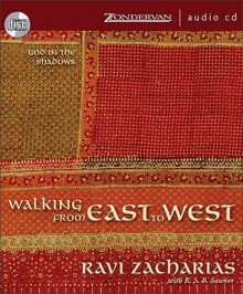 Walking from East to West: God in the Shadows (Audiocd) - Ravi Zacharias, R.S.B. Sawyer